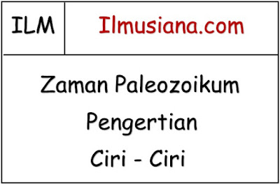  adalah zaman yang pernah dilewati oleh kehidupan bumi Zaman Paleozoikum: Pengertian dan Ciri Ciri