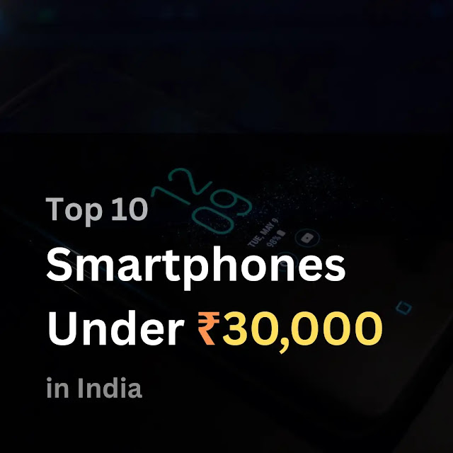 बेस्ट मोबाइल अंडर 30000 | Top 10 Smartphones Under 30,000 in India - 30000 रुपये के अंदर सबसे अच्छा फोन कौन सा है? Best Smartphones Under 30K