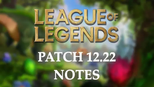 lol patch 12.22, league of legends 12.22 patch notes, lol patch 12.22 changes, lol patch 12.22 buffs, lol patch 12.22 items, lol patch 12.22 skins