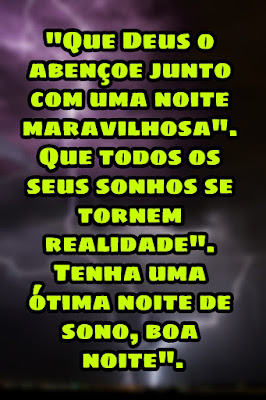mensagem de boa noite depois de um dia de trabalho-    "Que Deus o abençoe junto com uma noite maravilhosa". Que todos os seus sonhos se tornem realidade". Tenha uma ótima noite de sono, boa noite".