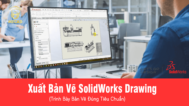 Trình Bày Bản Vẽ Kỹ Thuật Với SolidWorks Drawing 