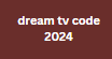 dream tv code 2024