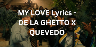 MY LOVE Lyrics - DE LA GHETTO X QUEVEDO