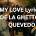 MY LOVE Lyrics - DE LA GHETTO X QUEVEDO