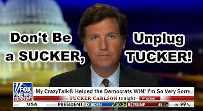 420 - Don't Be a SUCKER - Unplug TUCKER - Carlson Admits - My CrazyTalk Helped the Democrats Win - I'm so very sorry - meme - gvan42