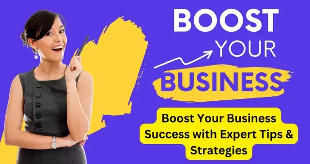 Boost Your Business Success with Expert Tips & Strategies