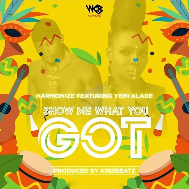 Harmonize Ft Yemi Alade - Show Me What You Got | MP3 Download