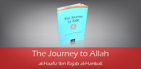 The Journey to Allah by al-Haafiz Ibn Rajab al-Hanbali