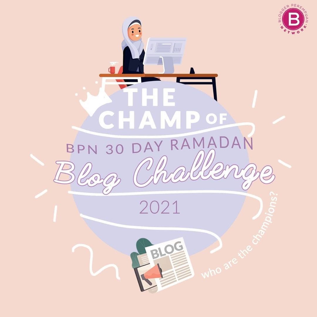 The Champ of BPN 30 Day Ramadan Blog Challenge 2021
