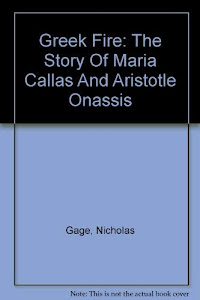 Greek Fire: The Story Of Maria Callas And Aristotle Onassis