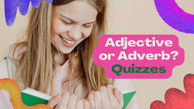 Adjective or Adverb - Quizzes