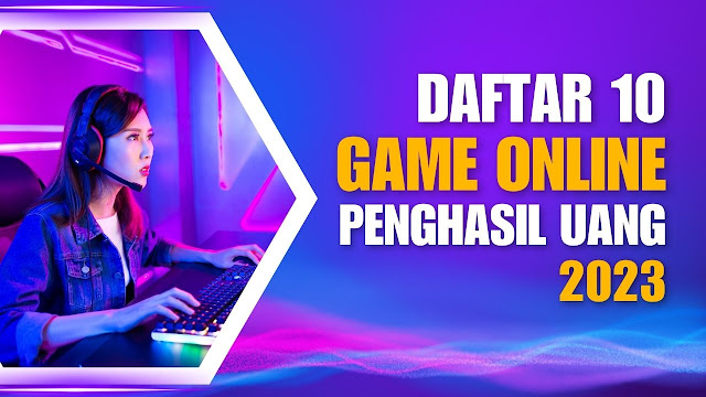 10 Game Penghasil Uang Terkini di Tahun 2023