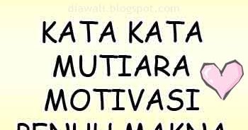  Kata Kata Mutiara Motivasi Penuh Makna