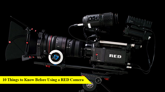 10 Things to Know Before Using a RED Camera