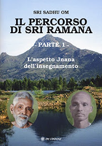 Il percorso di Sri Ramana. L' aspetto Jnana dell'insegnamento (Vol. 1)