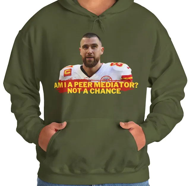 A Hoodie With NFL Player Travis Kelce Bearded and Quote Am I a Peer Mediator? Not a Chance