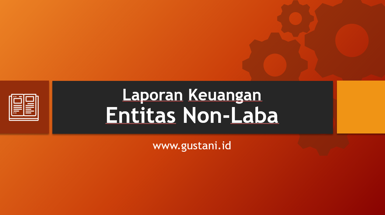 Jenis dan Format Laporan Keuangan Entitas Nonlaba Versi ISAK 35