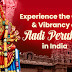 Experience the Color and Vibrancy of Aadi Perukku in India