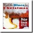 CD_I Got The Blues For Christmas by Peter Green and Men In Blue (2009)