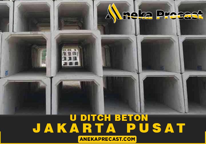 Harga U Ditch Jakarta Pusat Terbaru 2023 untuk Saluran Air Irigasi