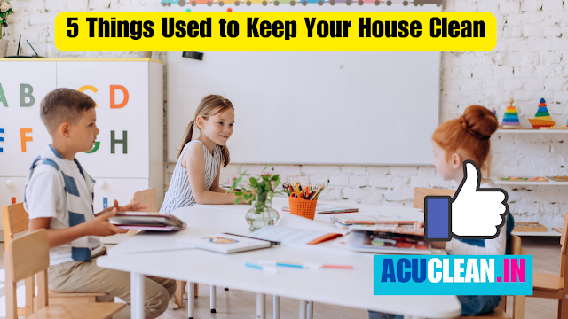 5 Things Used to Keep Your House Clean