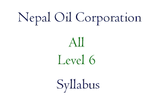 Nepal Oil Corporation Syllabus Level 6
