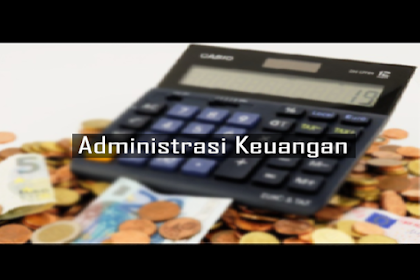 Pengertian Administrasi Keuangan beserta Komponennya 