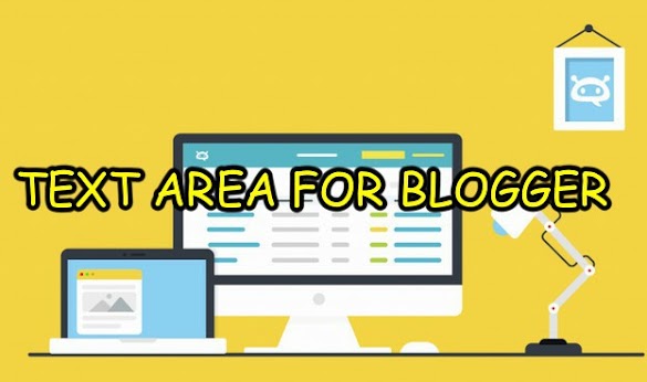 Cara Menciptakan Text Area Keren Pada Postingan Di Blogger