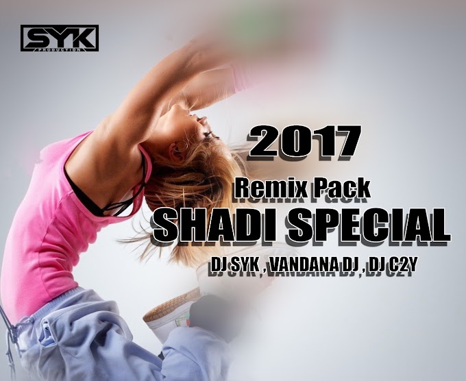 2017 Shadi Special Chhattisgarhi Nagpuri Remix Pack DJ SYK 