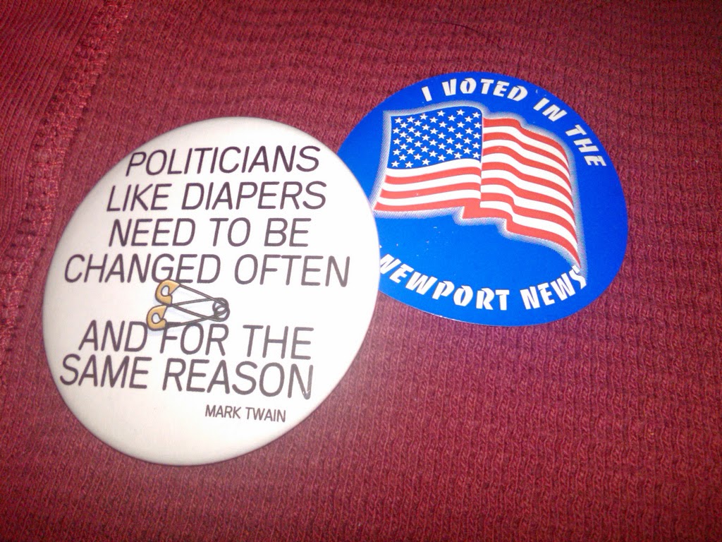 A pin that says: Politicians, like diapers, need to be changed often, and for the same reason. Mark Twain.Photo Arributed to "I voted  Tony Alter" - Vote - it doesn't matter if we agree, but don't complain if you don't like what is happening and you did not vote.