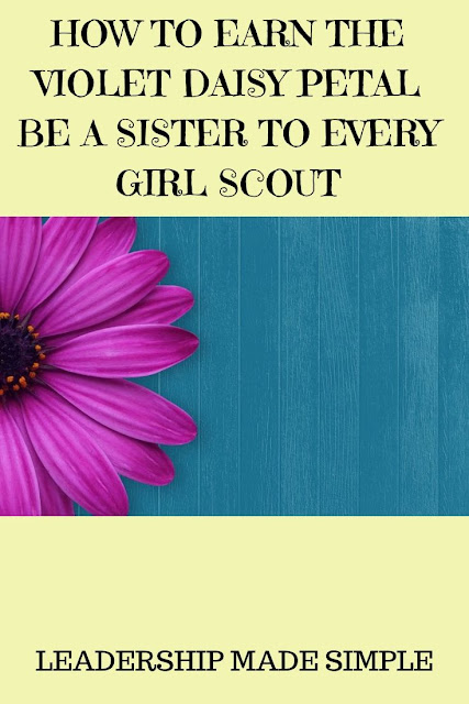 How to Earn the Violet Daisy Petal Be A Sister to Every Girl Scout