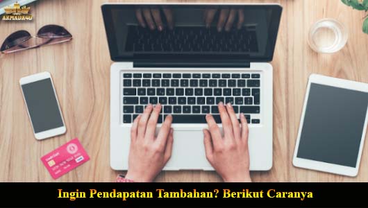 Ingin Pendapatan Tambahan? Berikut Caranya