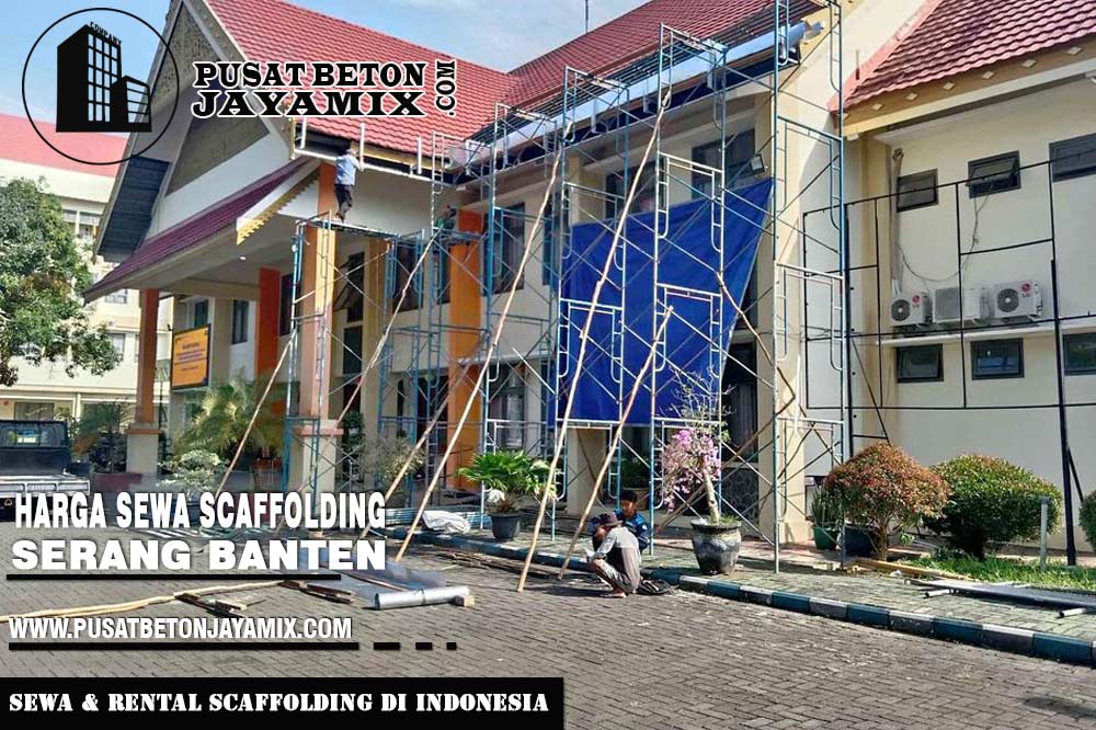 HARGA SEWA SCAFFOLDING SERANG BANTEN Sewa & Rental Per Bulan