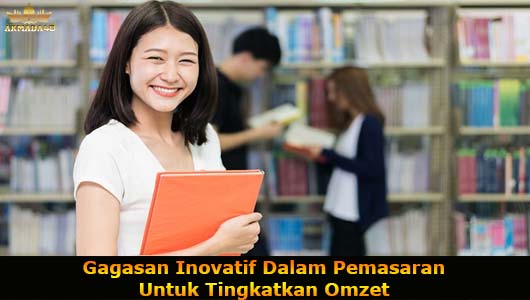 Gagasan Inovatif Dalam Pemasaran Untuk Tingkatkan Omzet