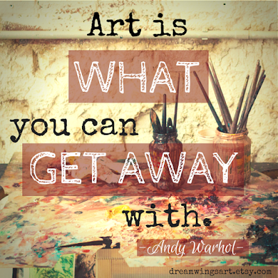 dreamwings.blogspot.com | Original Artwork by C. L. Kay | "Art is what you can get away with. " Andy Warhol Quote #art #quotes #inspiration