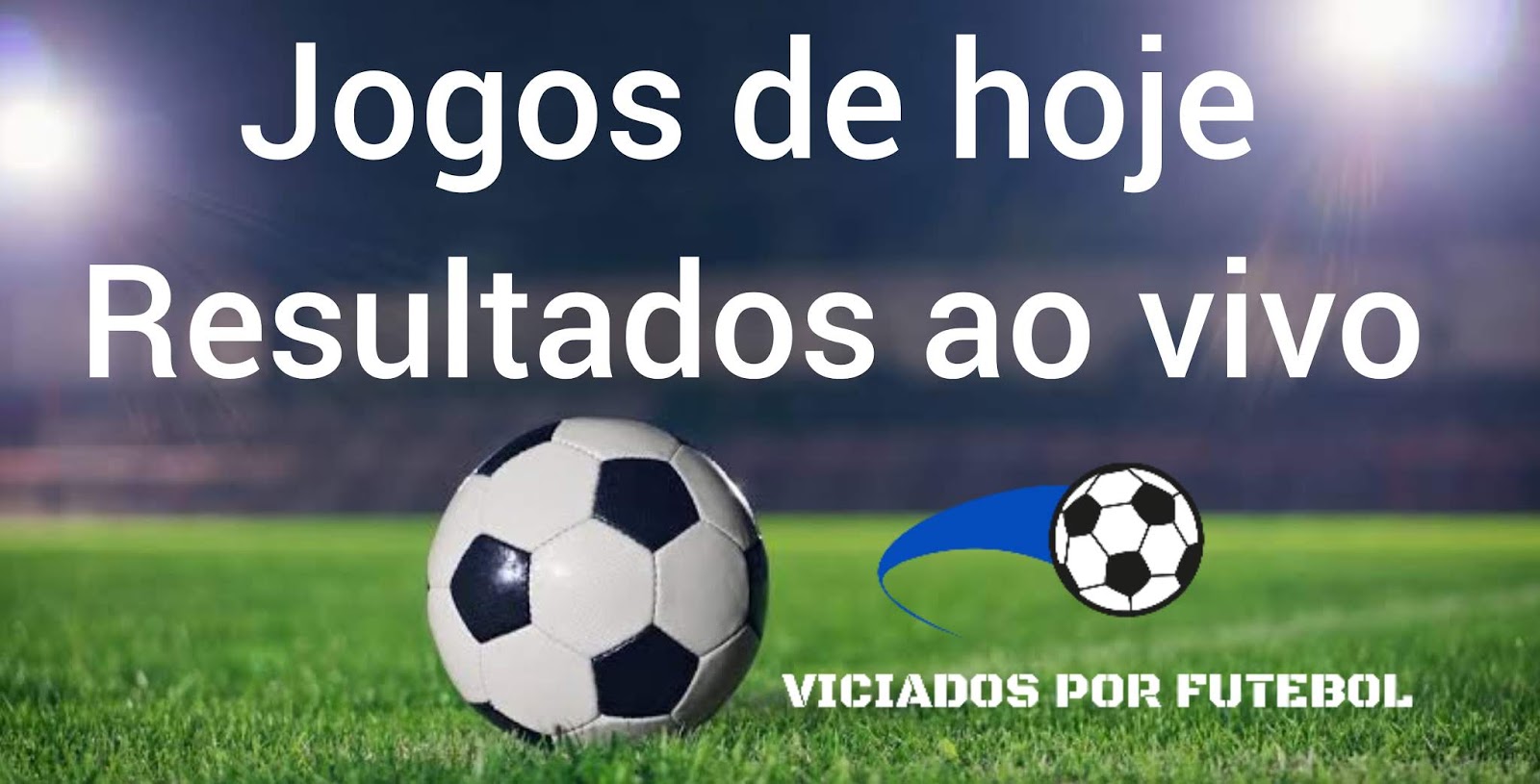 Jogos De Hoje / Resultados Ao Vivo