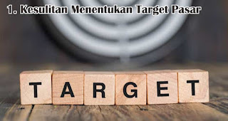 Kesulitan Menentukan Target Pasar menjadi salah satu tantangan yang dihadapi saat menjalankan bisnis online