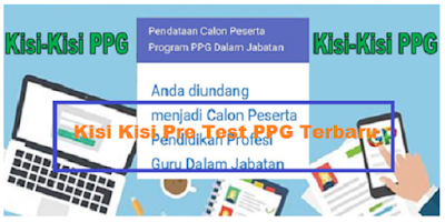  Merupakan contoh soal latihan persiapan untuk guru dalam mempersiapkan ujian seleksi pre  Kisi Kisi Pretest PPG Tahap 2 Terbaru Tahun 2018/2019