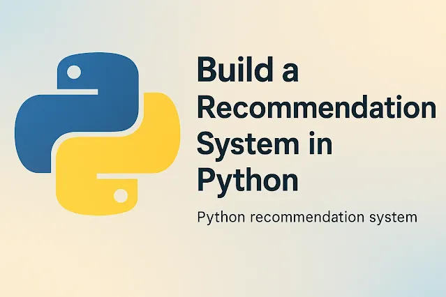 How to Build a Recommendation System in Python,Build a Recommendation System in Python,Recommendation System,Data science tools & lib,