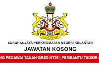 Kekosongan Jawatan Di Suruhanjaya Perkhidmatan Negeri Kelantan - Penolong Pegawai Tanah | Pembantu Tadbir