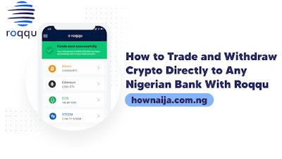 How to Trade and Withdraw Crypto Directly to Any Nigerian Bank With Roqqu