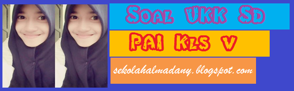 Download 30 Soal UKK PAI Kelas 5 SD Semester 2/Genap KTSP (Arsip)