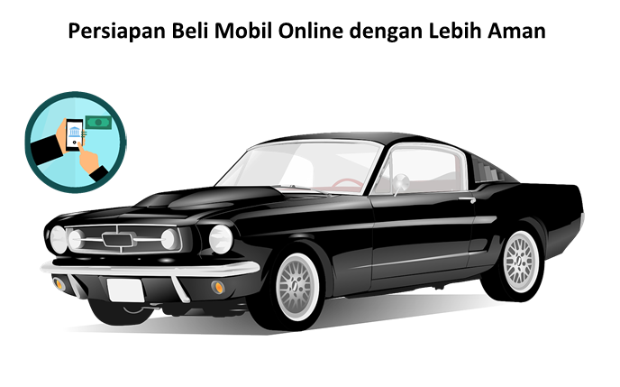 4 Persiapan Beli Mobil Online dengan Lebih Aman