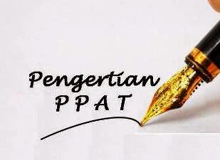 Pengertian PPAT atau Pejabat Pembuat Akta Tanah 