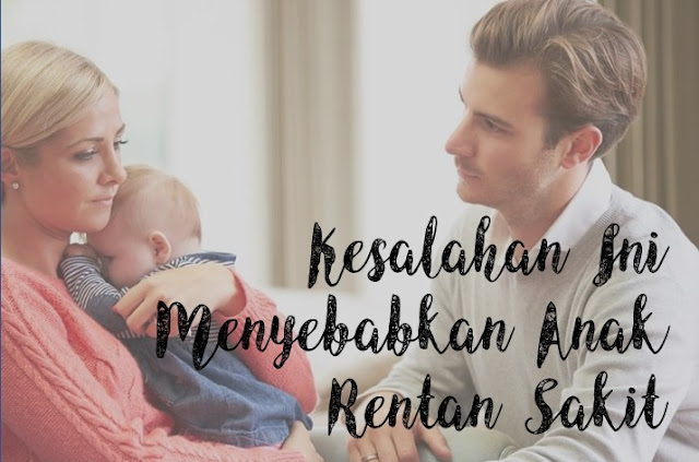 kesalahan anak rentan sakit