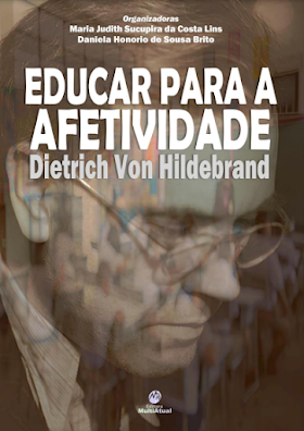 Educar para a Afetividade: Dietrich Von Hildebrand