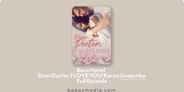 Baca Novel Dear Doctor, I LOVE YOU! Karya Unaartika Full Episode