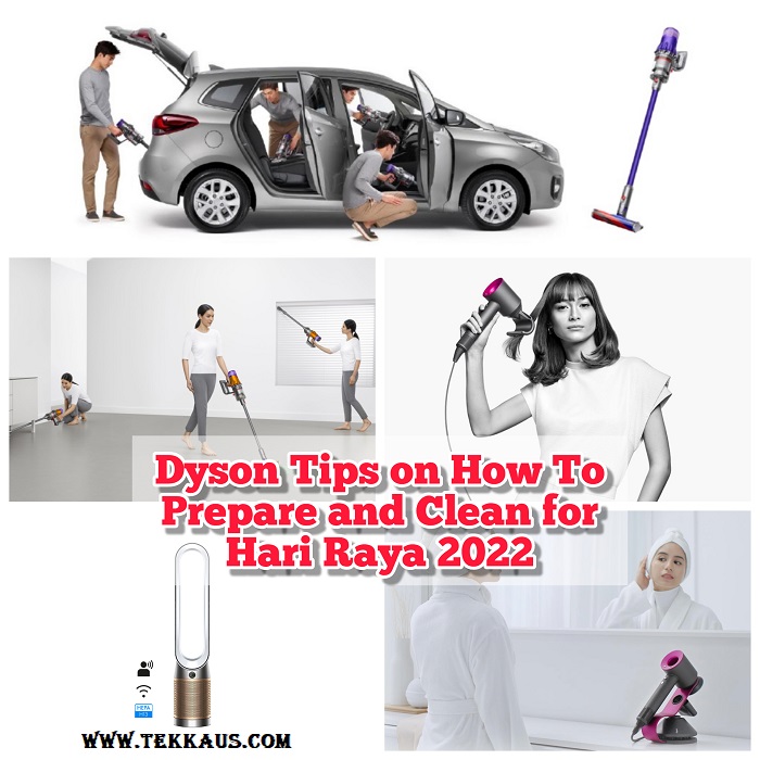 Dyson Tips on How To Prepare and Clean for Hari Raya 2022