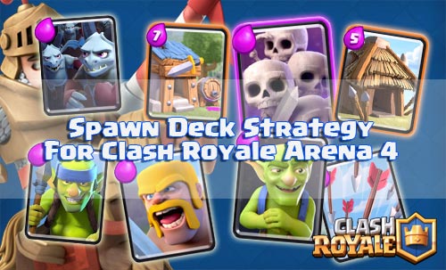 Strategi Deck Spawner Arena 4 Agar Cepat Menuju Ke Arena 5