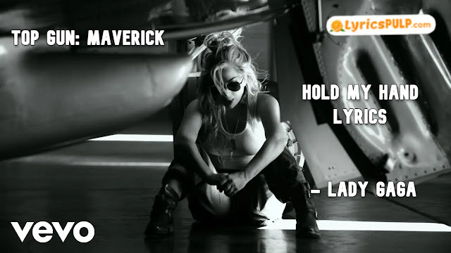 HOLD MY HAND LYRICS (Lady Gaga) - Top Gun: Maverick